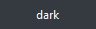 dark